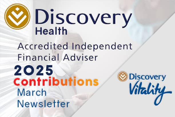 informed healthcare solutions discovery medical aid contributions 2025 march newsletter accredited financial advisor vitality